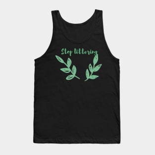 Stop Littering / Go Green, Environmentally Friendly, Eco Friendly, Zero Waste, Save the Planet Tank Top